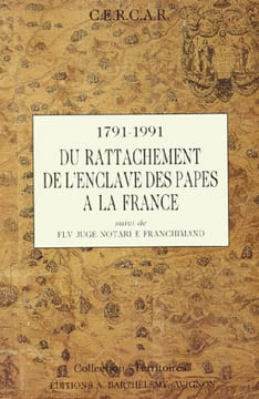 Valreas et l'Enclave des papes a la France 1791-1991. Pagnol