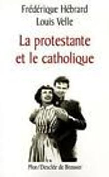 La protestante et le catholique. Hébrard Frédérique Velle Louis
