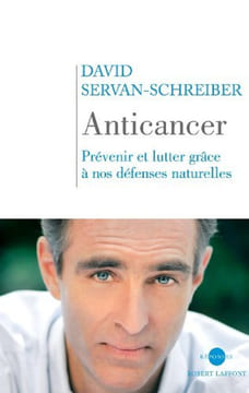 Anticancer : Prévenir et lutter grâce à nos défenses naturelles. Servan-schreiber David