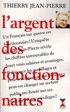 L'Argent des fonctionnaires. Thierry Jean-Pierre