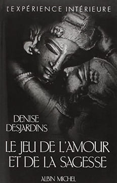 Le jeu de l'amour et de la sagesse. Desjardins Denise