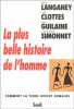 La Plus Belle Histoire de l'Homme. Clottes Jean  Simonnet Dominique  Guilaine Jean