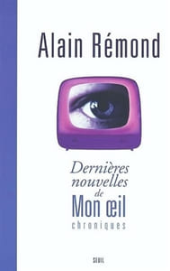 Dernieres nouvelles de mon oeil/chroniques