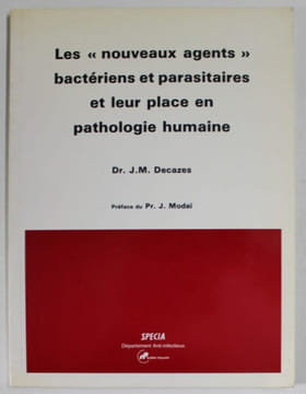 Les nouveaux agents bactériens et parasitaires et leur place en pathologie humaine. DR. J.M. DECAZES