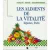 LES ALIMENTS DE LA VITALITE - LEGUMES FRUITS. M.T. ELLUL-FERRARI