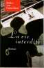 La vie interdite. Cauwelaert Didier Van