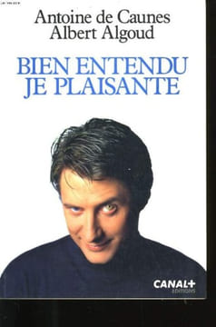 Bien entendu je plaisante. Caunes Antoine De Algoud Albert