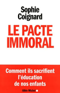 Le Pacte immoral: Comment ils sacrifient l'éducation de nos enfants