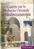 Guérir par la Médecine Orientale et Méditerranéenne. Thomas Courtenay