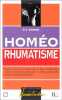 HOMEO RHUMATISME. Tout sur les rhumatismes et leur traitement des conseils pratiques votre guide de santé homéopathique. Sananès Roland