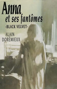 Anna et ses fantômes : Black Velvet : Roman 265 pages : Reliure cartonnée & jacquette éditeur. Dorémieux Alain
