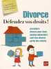 Divorce défendez vos droits. Chambraud Agnès  Collin Isabelle  Lacroux Sylvie  Mazars Caroline  Vallas Emmanuèle