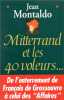 Mitterrand et les 40 voleurs. Jean Montaldo