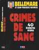 Crimes De Sang : 40 Histoires Vraies. Pierre Bellemare