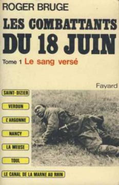 Les combattants du 18 juin Tome 1 Le Sang versé. Bruge Roger