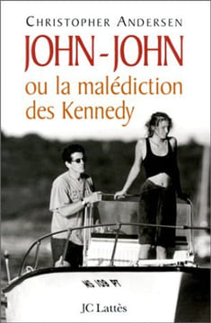 John-John ou la malédiction des Kennedy. Christopher Andersen