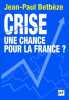 Crise : une chance pour la France. Betbèze Jean-Paul