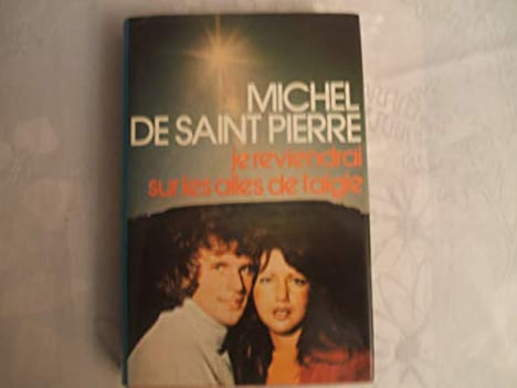 JE REVIENDRAI SUR LES AILES DE L'AIGLE. MICHEL DE SAINT PIERRE