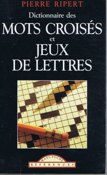 Dictionnaire des mots croisés et jeux de lettres. Ripert Pierre