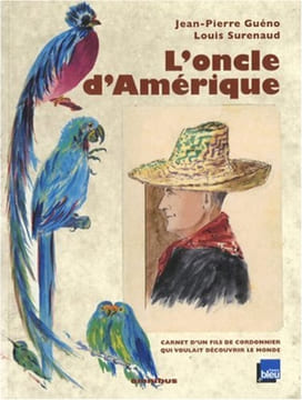 L'oncle d'Amérique : Carnet d'u fils de cordonnier qui voulait découvrir le monde. Guéno Jean-Pierre Surenaud Louis