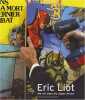 Eric Liot : Ma vie chez les Super Héros 2004-2007. Eclimont Christian-Louis