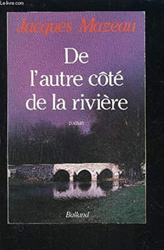 De l'autre côté de la rivière. Mazeau Jacques