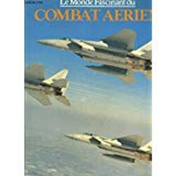 Le Monde fascinant du combat aérien. Chant Chris