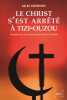 Le Christ s'est arrêté à Tizi-Ouzou: Enquête sur les conversions en terre d'islam. Guemriche Salah