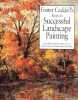 Foster Caddell's Keys to Successful Landscape Painting: A Problem/Solution Approach to Improving Your Landscape Paintings. Caddell Foster