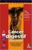 Cancer digestif côlon-rectum : Guide à l'usage des patients et de leur entourage. Aimery De Gramont  Martin Housset  Bernard Nordlinger
