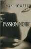 Passion noire. HOWATCH Susan