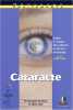 Cataracte : Guide à l'usage des patients et de leur entourage. Pr Christophe Baudouin  Dr Didier Félix  Sophie Jacopin  Delphine Bailly  Natacha ...