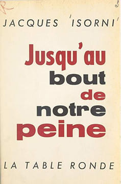 Jusqu'au bout de notre peine. Jacques Isorni