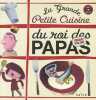La Grande Petite Cuisine du Roi des Papas (1CD audio). Malone Vincent  Cornalba Jean-Louis  Sadoun Chloé