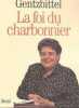 La Foi Du Charbonnier. Gentzbittel Marguerite