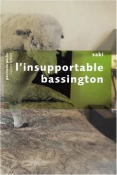 L'insupportable Bassington : Suivi de quatre nouvelles inédites. Saki Raymonde Weil Michel Doury Jean Rosenthal