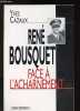 René Bousquet face à l'acharnement. Cazaux Yves