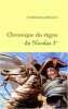 Chronique du r&egrave;gne de Nicolas Ier. Patrick Rambaud
