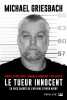 Le Tueur innocent: La face cachée de l'affaire Steven Avery. Griesbach Michael