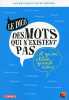 Le dico des mots qui n'existent pas et qu'on utilise quand même. Talon Olivier  Vervisch Gilles