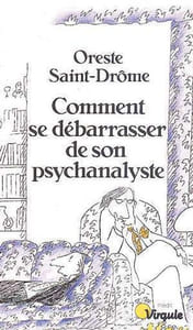 Comment se débarrasser de son psychanalyste - 15 scénarios possibles plus un