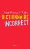Dictionnaire incorrect (1). KAHN Jean-François