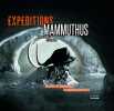 Expéditions Mammuthus. Chasseurs de mammouths les nouveaux aventuriers. Sylvie Mahenc  Francis Latreille