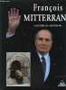 François Mitterrand : 26 octobre 1916-8 janvier 1996. Loustalot Ghislain