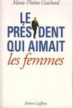 Le president qui aimait les femmes. Marie-thérèse Guichard