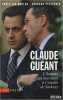 Claude Guéant : L'homme qui murmure à l'oreille de Sarkozy. Duplan Christian  Pellegrin Bernard