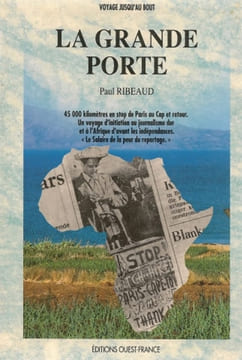 La grande porte. 45000 kilomètres en stop de paris au cap et retour. Ribeaud Paul