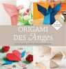 Origami des Anges : Pour décorer porter bonheur ou méditer. Robinson Nick  Selmes Jules  Astell Chrissie