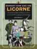 Comment vivre avec une licorne : Le guide indispensable pour élever un animal de compagnie fantastique. Moseley Jane  Chenal Danièle