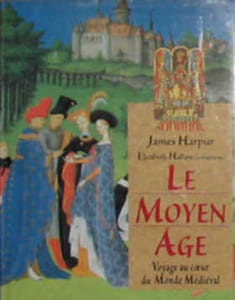 Le moyen Age - Voyage au coeur du Monde médiéval